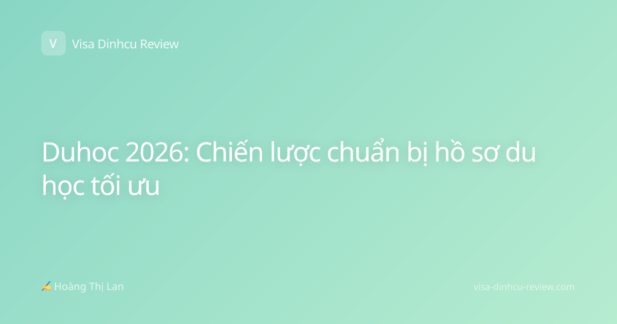 Duhoc 2026: Chiến lược chuẩn bị hồ sơ du học tối ưu