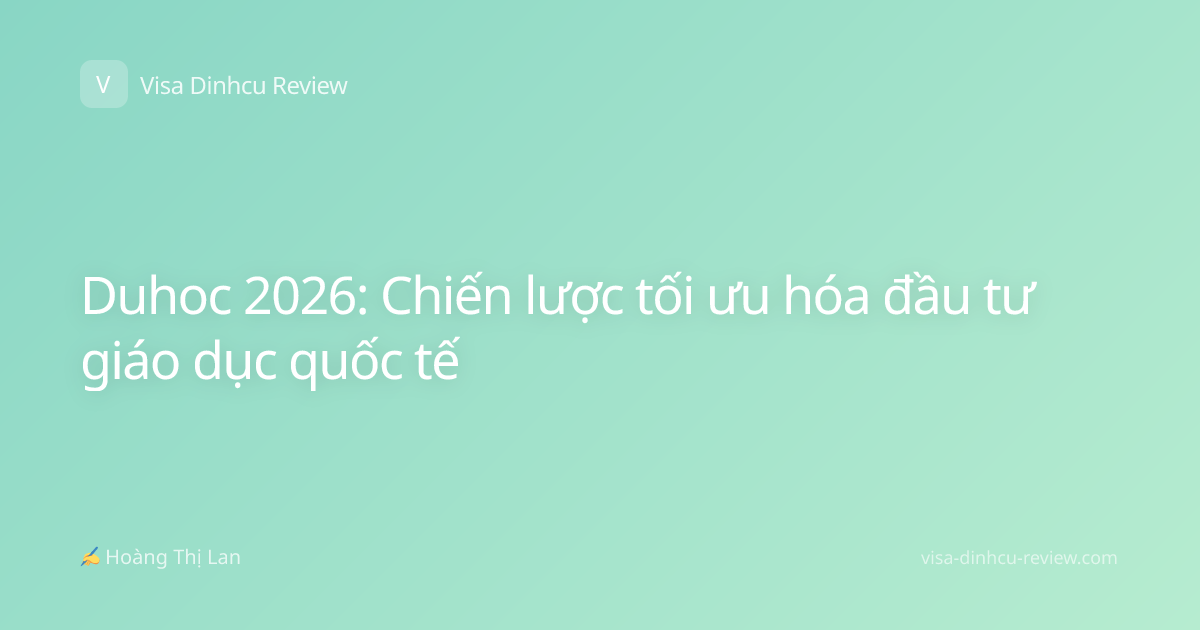 Duhoc 2026: Chiến lược tối ưu hóa đầu tư giáo dục quốc tế