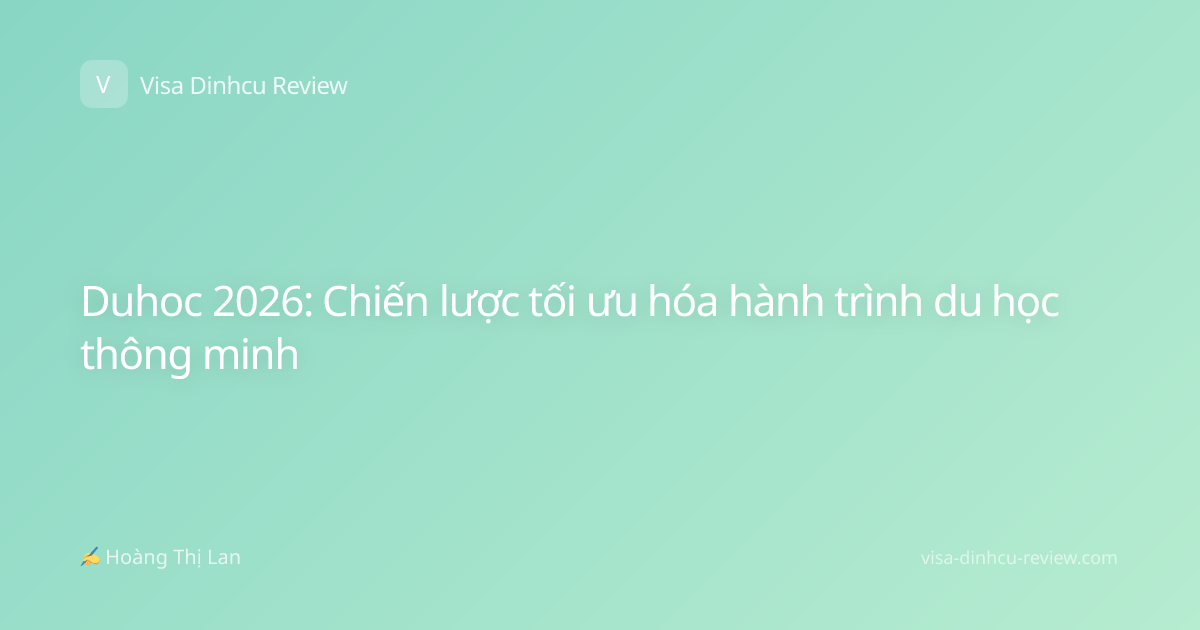 Duhoc 2026: Chiến lược tối ưu hóa hành trình du học thông minh
