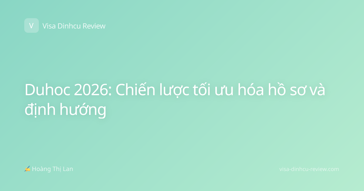 Duhoc 2026: Chiến lược tối ưu hóa hồ sơ và định hướng