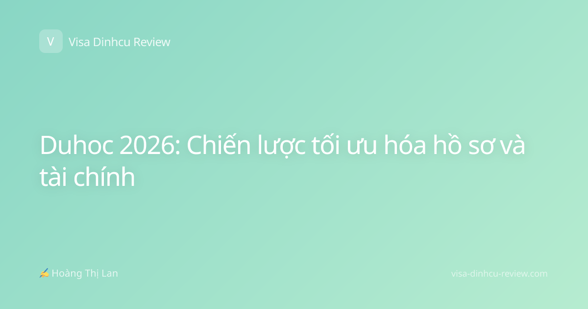 Duhoc 2026: Chiến lược tối ưu hóa hồ sơ và tài chính