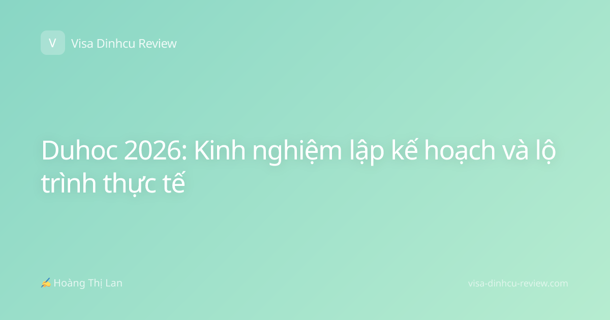 Duhoc 2026: Kinh nghiệm lập kế hoạch và lộ trình thực tế