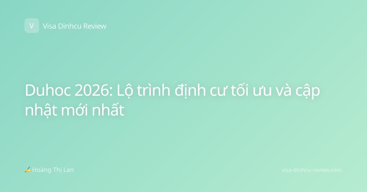 Duhoc 2026: Lộ trình định cư tối ưu và cập nhật mới nhất