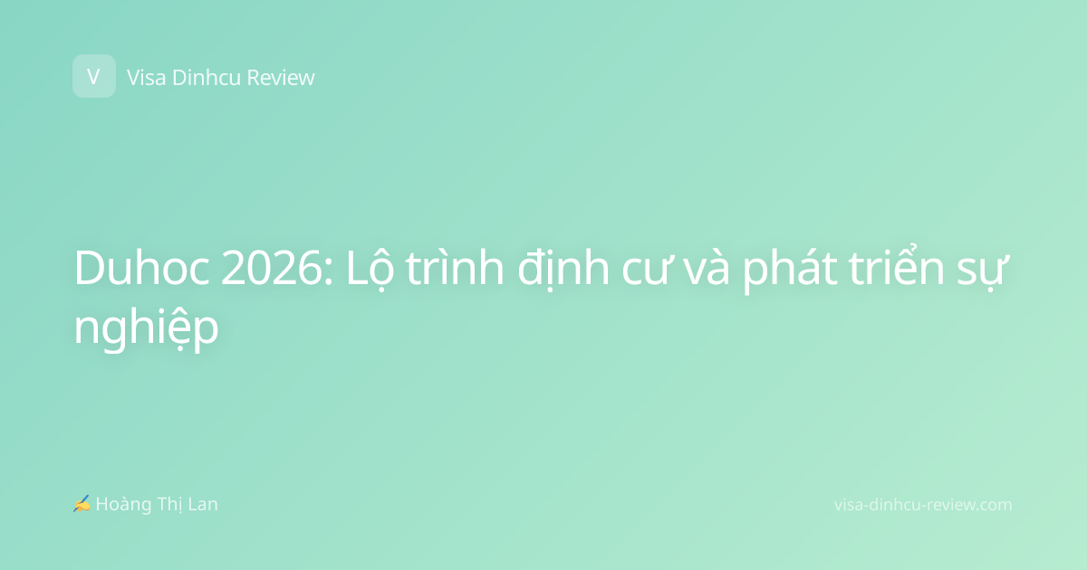 Duhoc 2026: Lộ trình định cư và phát triển sự nghiệp