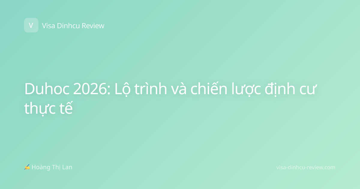 Duhoc 2026: Lộ trình và chiến lược định cư thực tế
