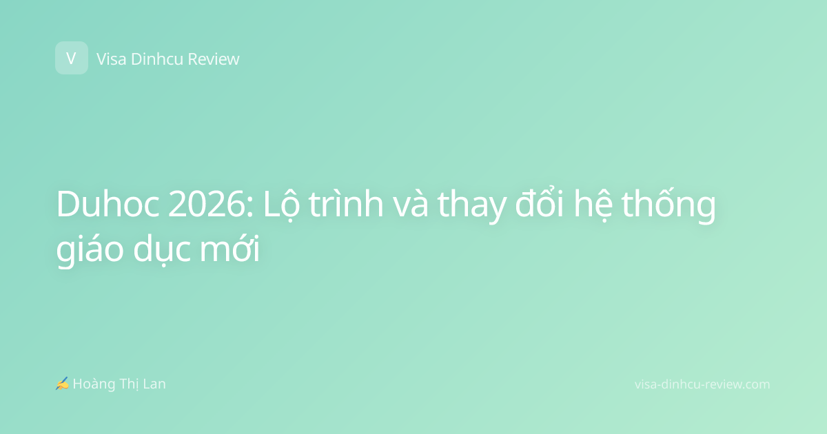 Duhoc 2026: Lộ trình và thay đổi hệ thống giáo dục mới