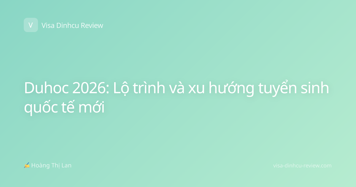 Duhoc 2026: Lộ trình và xu hướng tuyển sinh quốc tế mới