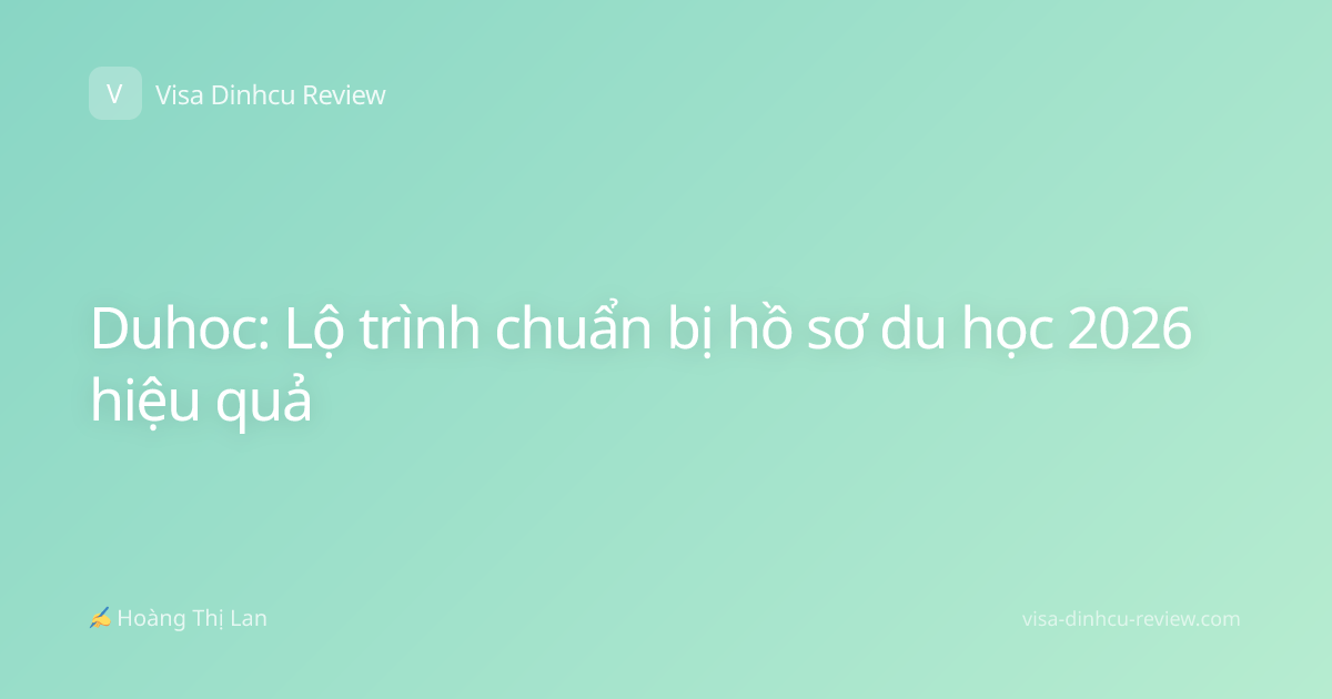 Duhoc: Lộ trình chuẩn bị hồ sơ du học 2026 hiệu quả