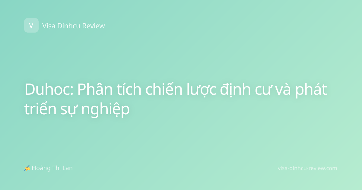 Duhoc: Phân tích chiến lược định cư và phát triển sự nghiệp