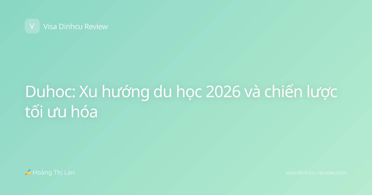 Duhoc: Xu hướng du học 2026 và chiến lược tối ưu hóa